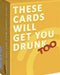 THESE CARDS WILL GET YOU DRUNK